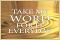 ___ my word for it