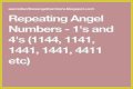 
Repeating Angel Numbers - 4's and 1's  (4411, 4141, 1414, 1144 etc)
