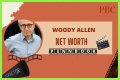 Woody Allen Net Worth – How Much is Allen Worth?